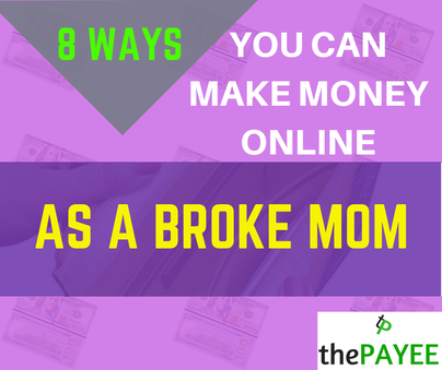 8 Ways You Can Make Money Online As A Broke Mom